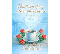 Heartbeats of My Coffee with Cubanness