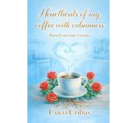 Heartbeats of My Coffee with Cubanness