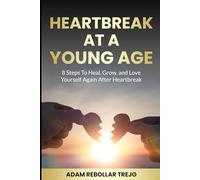 Heartbreak At A Young Age: 8 Steps To Heal, Grow, And Love Yourself Again After Heartbreak
