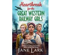 Heartbreak for the Great Western Railway Girls: The compelling BRAND NEW addition to Jane Lark's WWII saga of sisterhood and sacrifice for 2026