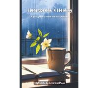 Heartbreak & Healing: A Gentle Guided Journal for Heartache, Emotional Healing, and Letting Go