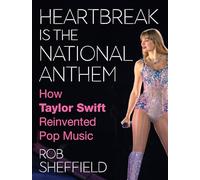Heartbreak is the National Anthem: A new one-of-a-kind look into the artistic journey and cultural legacy of the one-and-only Taylor Swift