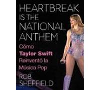 Heartbreak is the National Anthem. Cómo Taylor Swift reinventó la música pop