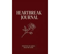 Heartbreak Journal: Written in Grief, Held by God