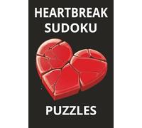 heartbreak sudoku puzzles: A Relaxing Puzzle Book to Ease Stress and Heal the Mind with 50+ Sudoku Challenges and Solutions