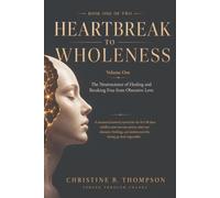 Heartbreak to Wholeness: The Neuroscience of Healing and Breaking Free from Obsessive Love (The BUILD Recovery Series: science-based roadmap for ... stability, and rebuilding your life)