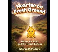 Heartee on Fresh Ground: Where He Feels and the Heart Listens (The SoLeBeez Galaxy Series)