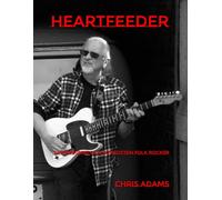 Heartfeeder: The Memoirs of a Forgotten Folk Rocker