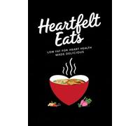 Heartfelt Eats: Low Fat for Heart Health Made Delicious