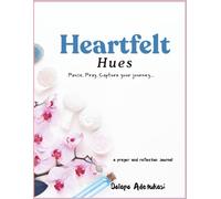 Heartfelt Hues: A Christian journal for Confessions, Prayer, Meditation and quiet reflections