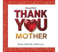 Heartfelt Thank You Mother: From Little Me, With Love