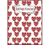 Heartfelt Thoughts: My Creative Journal: Rainbow of Hearts Notebook, Composition Book ! Red Sparkly Hearts Gift for all ages - children, teens and adults