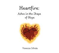 Heartfire: Ashes in the Shape of Hope