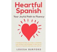 Heartful Spanish: Your Joyful Path to Fluency
