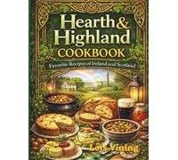 Hearth & Highland Cookbook: Favorite Recipes of Ireland and Scotland