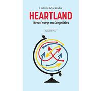 Heartland: Three Essays on Geopolitics