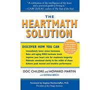 The HeartMath Solution: The Institute of HeartMath's Revolutionary Program for Engaging the Power of the Heart's Intelligence