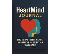 HeartMind Journal: Emotional Intelligence, Awareness & Reflection Workbook
