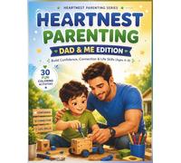 Heartnest Parenting: Dad & Me Edition for Kids Ages 4-8: A Parent-Child Activity Book for Confidence, Connection, Life Skills & Meaningful Bonding (Heartnest Parenting Series)