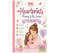 Heartprints Mommy &Me Journal: A Special Keepsake to Laugh, Learn, Create, and Grow Together. Filled with Fun Activities, Memory Pages, Coloring ... Prompts, and Mother-Daughter Bonding Moments.