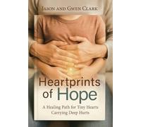 Heartprints of Hope: A Healing Path for Tiny Hearts Carrying Deep Hurts
