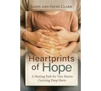 Heartprints of Hope: A Healing Path for Tiny Hearts Carrying Deep Hurts