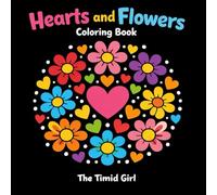 Hearts and Flowers: Cute and Simple Coloring Book for Kids and Adults for Stress Relief and Relaxation