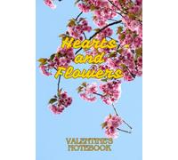 Hearts And Flowers: Valentine's Notebook: A Lovely Space To Celebrate Love And Capture Your Thoughts