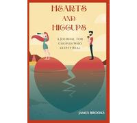 Hearts And Hiccups: A Journal For Couples Who Keep It Real