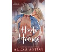 Hearts and Hooves: A Small-Town, Rancher, Best Friend's Sister Romance (Hearts in Hawthorne)