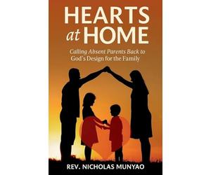 Hearts at Home: Calling Absent Parents Back to God's Design for the Family