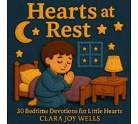 Hearts at Rest: 30 Bedtime Devotions For Little Hearts