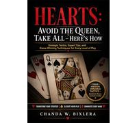 HEARTS: AVOID THE QUEEN, TAKE ALL - HERE'S HOW: Strategic Tactics, Expert Tips, and Game-Winning Techniques for Every Level of Play