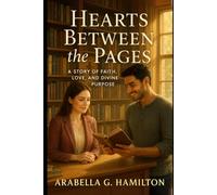 Hearts Between the Pages: A Story of Faith, Love, and Divine Purpose