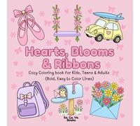 Hearts, Blooms & Ribbons: Cozy Coloring Book for Kids, Teens & Adults (Bold, Easy to Color Lines)