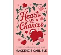 Hearts & Chances: A Collection of Romantic Short Stories