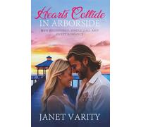 Hearts Collide in Arborside: NEW BEGINNINGS, SINGLE DAD, AND SWEET ROMANCE (Sweet Romance books by Janet Varity)
