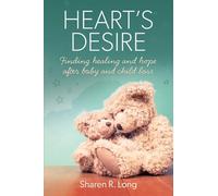 Heart's Desire: Finding Healing and Hope After Baby and Child Loss