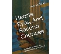 Hearts, Eyes, And Second Chances: Some gifts save your life. Others break your heart first.