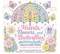 Hearts, Flowers, and Butterflies Coloring Book for Adults and Teens: 40 Beautiful and Easy Designs for Creativity, Stress Relief, and Relaxation.