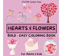 HEARTS & FLOWERS: BOLD & EASY Coloring Book for ADULTS & KIDS, 52 Designs, Perfect for Relaxation & Stress Relief (BOLD & EASY Coloring Books)