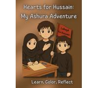 Hearts for Hussain: My Ashura Adventure