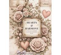 Hearts & Harmony A Vintage-Inspired Valentine Ephemera Book: A Generous Collection Of 1,800+ Quotes, Cut Out Stickers, Postage Stamps, Postcards, ... More For Journaling, Scrapbooking & Collage