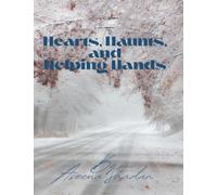 Hearts, Haunts, and Helping Hands: Stories of Love, Fear, and Service to Others