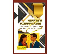 Hearts & Hierarchies: Romance, Rituals, and the Rhythm of Respect