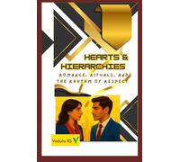 Hearts & Hierarchies: Romance, Rituals, and the Rhythm of Respect