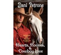 Hearts, Hooves & Cowboy Love: A Rodeo Romance full of True Grit, Shattered Dreams, and Second Chances (Arizona Sky Duet)