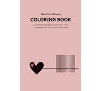 Hearts in Bloom - Coloring Book for Romantic Souls | 40 Unique Designs: A poetic blend of love and artistic expression - perfect for romantics and creatives (The Soft Coloring Books Collection)