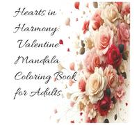 Hearts in Harmony: Valentine Mandala Coloring Book for Adults