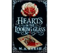 Hearts in the Looking Glass: The Curious Tale of Wendy Darling (M.A. Kersh Series)